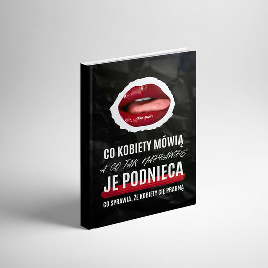 Co Kobiety Mówią, A Co Tak Naprawdę Je Podnieca + (Audiobook Gratis!)