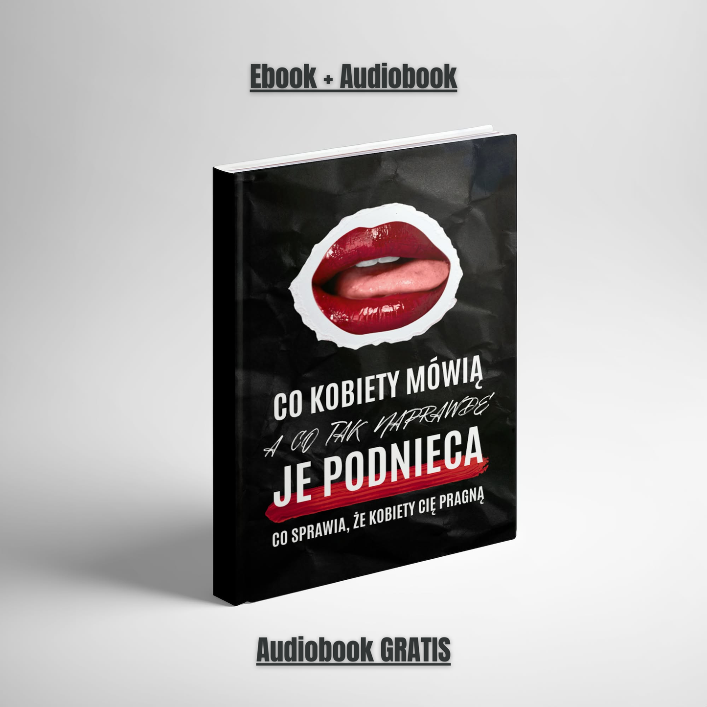 Co Kobiety Mówią, A Co Tak Naprawdę Je Podnieca + (Audiobook Gratis!)